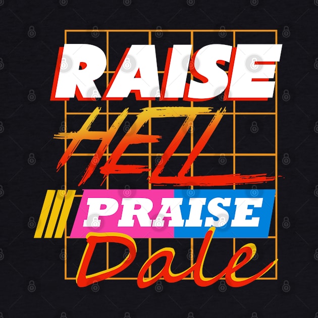 Raise Hell Praise Dale by atrevete tete